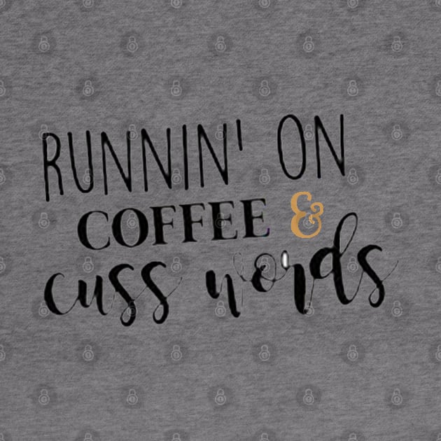 Runnin' On Coffee & Cuss Words by JakeRhodes